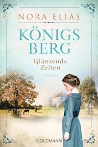 Königsberg. Glänzende Zeiten - Nora Elias - E-Book