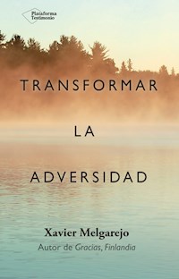 Transformar la adversidad - Xavier Melgarejo Draper - E-Book