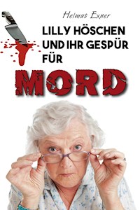 Lilly Höschen und ihr Gespür für Mord - Helmut Exner - E-Book