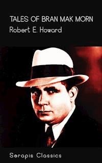 Tales of Bran Mak Morn (Serapis Classics) - Robert E. Howard - E-Book
