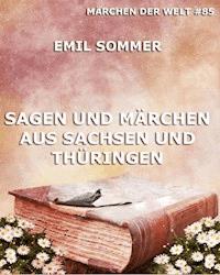 Sagen und Märchen aus Sachsen und Thüringen - Emil Sommer - E-Book