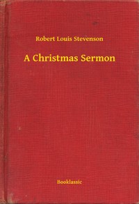 A Christmas Sermon - Robert Louis Stevenson - E-Book