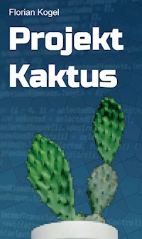 Projekt Kaktus - Florian Kogel - E-Book