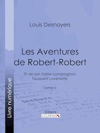 Les Aventures de Robert-Robert - Louis Desnoyers - E-Book