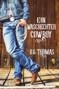 Ein waschechter Cowboy - B.G. Thomas - E-Book