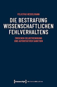 Die Bestrafung wissenschaftlichen Fehlverhaltens - Felicitas Hesselmann - E-Book