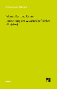 Darstellung der Wissenschaftslehre (1801/1802) - Johann Gottlieb Fichte - E-Book
