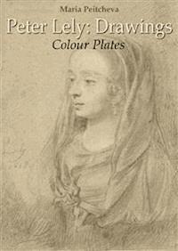 Peter Lely: Drawings Colour Plates - Maria Peitcheva - E-Book