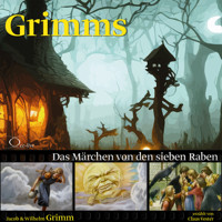 Das Märchen von den sieben Raben - Grimm Jacob - Hörbuch