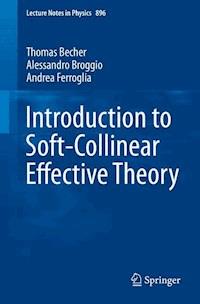 Introduction to Soft-Collinear Effective Theory - Thomas Becher - E-Book