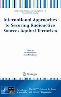 International Approaches to Securing Radioactive Sources Against Terrorism -  - E-Book