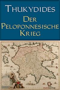 Der Peloponnesische Krieg - Thukydides - E-Book