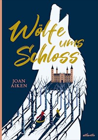Wölfe ums Schloss - Joan Aiken - E-Book