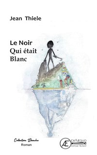 Le Noir qui était Blanc - Jean Thielé - E-Book
