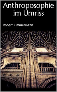 Anthroposophie im Umriss - Robert Zimmermann - E-Book