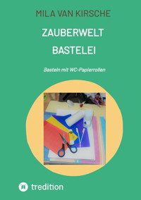 Zauberwelt Bastelei - Mila van Kirsche - E-Book