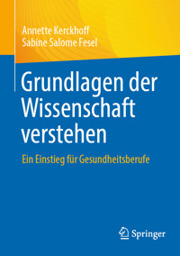 Grundlagen der Wissenschaft verstehen - Annette Kerckhoff - E-Book