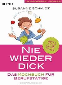 Nie wieder dick – Das Kochbuch für Berufstätige - Susanne Schmidt - E-Book