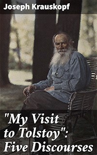 "My Visit to Tolstoy": Five Discourses - Joseph Krauskopf - E-Book