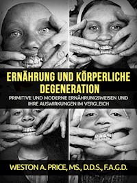 Ernährung und körperliche Degeneration (Übersetzt) - Weston A. Price - E-Book