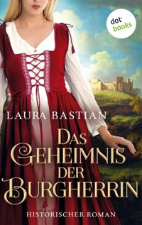 Das Geheimnis der Burgherrin - Laura Bastian - E-Book