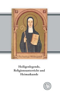 Heiligenlegende, Religionsunterricht und Heimatkunde - Kurt Dröge - E-Book