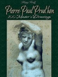 Pierre-Paul Prud'hon: 100 Master's Drawings - Blagoy Kiroff - E-Book