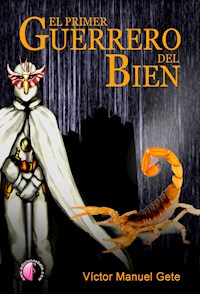 El primer Guerrero del Bien - Víctor M. Gete - E-Book