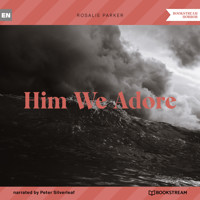 Him We Adore (Unabridged) - Rosalie Parker - Hörbuch