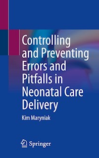 Controlling and Preventing Errors and Pitfalls in Neonatal Care Delivery - Kim Maryniak - E-Book