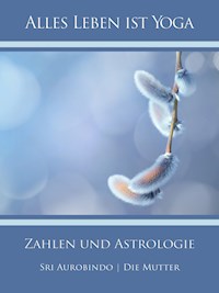 Zahlen und Astrologie - Sri Aurobindo - E-Book