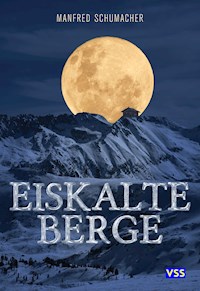Eiskalte Berge - Manfred Schumacher - E-Book