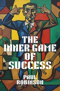 The Inner Game of Success - Robinson Paul - E-Book