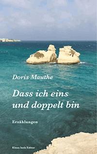 Dass ich eins und doppelt bin - Doris Mauthe - E-Book