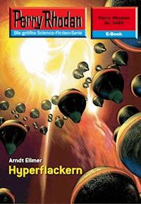 Perry Rhodan 2485: Hyperflackern - Arndt Ellmer - E-Book + Hörbuch