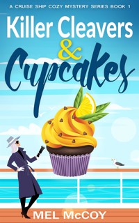 Killer Cleavers & Cupcakes (A Cruise Ship Cozy Mystery Series Book 1) - Mel McCoy McCoy - E-Book