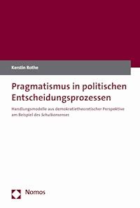 Pragmatismus in politischen Entscheidungsprozessen - Kerstin Rothe - E-Book