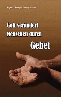Gott verändert Menschen durch Gebet - Roger Peugh - E-Book