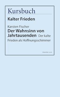 Der Wahnsinn von Jahrtausenden - Karsten Fischer - E-Book