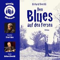 Dem Blues auf den Fersen - Richard Koechli - Hörbuch