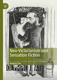 Neo-Victorianism and Sensation Fiction - Jessica Cox - E-Book