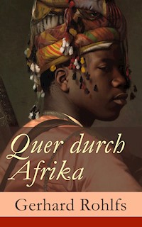 Quer durch Afrika - Gerhard Rohlfs - E-Book