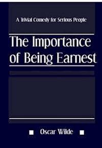 The Importance of Being Earnest: A Trivial Comedy for Serious People - Oscar Wilde - E-Book