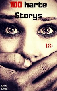 100 harte Storys - Leah Lickit - E-Book