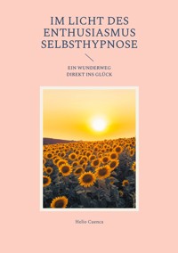 Im Licht des Enthusiasmus Selbsthypnose - Helio Cuenca - E-Book