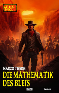 Western Legenden 69: Die Mathematik des Bleis - Marco Theiss - E-Book