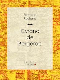 Cyrano de Bergerac - Edmond Rostand - E-Book