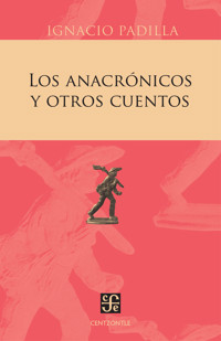 Los anacrónicos y otros cuentos - Ignacio Padilla - E-Book
