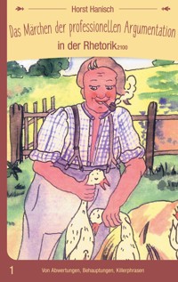 Das Märchen der professionellen Argumentation in der Rhetorik 2100 - Horst Hanisch - E-Book
