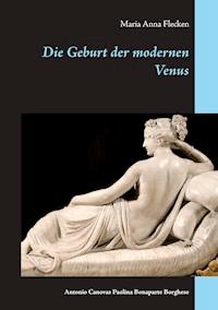 Die Geburt der modernen Venus - Maria Anna Flecken - E-Book